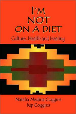 I'm Not on a Diet de Natalia Medina Coggins