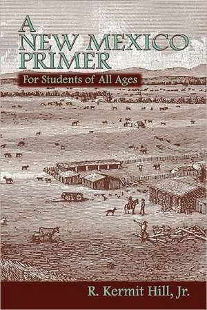 A New Mexico Primer de R. Kermit Hill