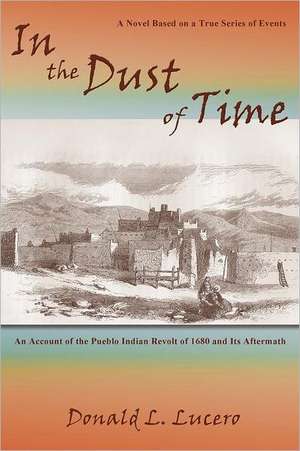 In the Dust of Time de Donald L. Lucero