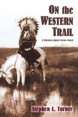 On the Western Trail de Stephen L. Turner