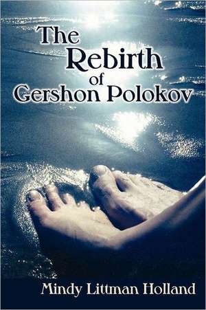 The Rebirth of Gershon Polokov de Mindy Littman Holland