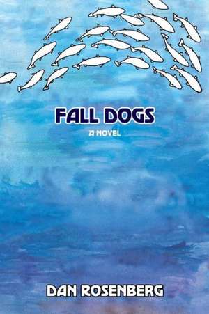 Fall Dogs de Dan Rosenberg