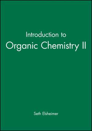 Introduction to Organic Chemistry II de Elsheimer