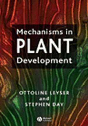 Mechanisms in Plant Development de O Leyser