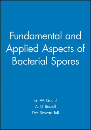 Fundamental and Applied Aspects of Bacterial Spores de GW Gould