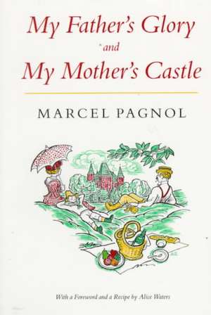 My Father's Glory & My Mother's Castle: Marcel Pagnol's Memories of Childhood de Marcel Pagnol