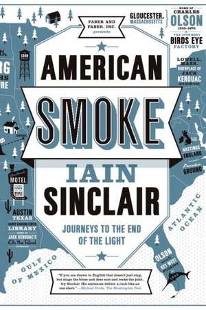 American Smoke: Journeys to the End of the Light de Iain Sinclair