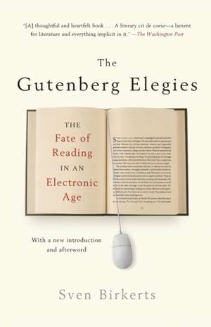 The Gutenberg Elegies: The Fate of Reading in an Electronic Age de Sven Birkerts