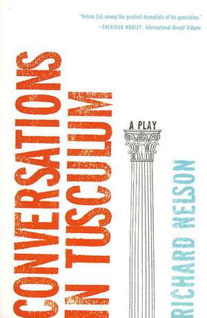 Conversations in Tusculum de Richard Nelson