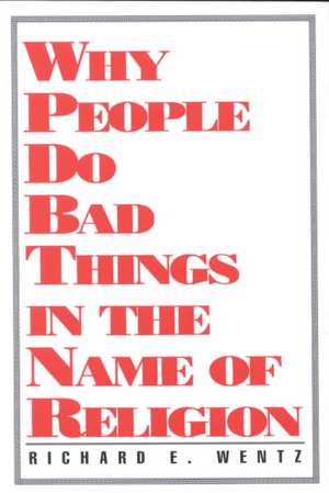 Why People Do Bad Things de Richard E. Wentz