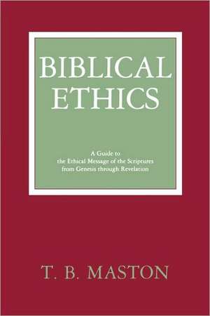 Biblical Ethics de T. B. Maston