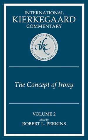 The Concept of Irony: International Kierkegaard Commentary 2 de Robert L. Perkins