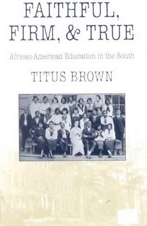 Faithful, Firm and True de Titus Brown