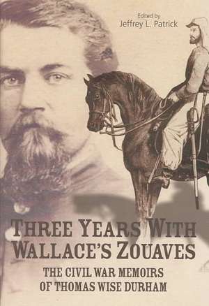 Three Years with Wallace's Zouaves de Jeffrey L. Patrick