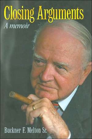 Closing Arguments: A Memoir de Buckner F. Melton