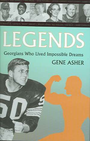 Legends: Georgians Who Lived Impossible Dreams de Eugene S. Asher