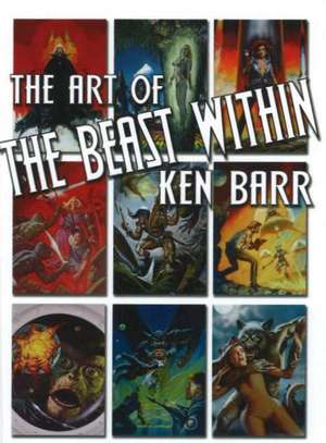 Beast Within: The Art of Ken Barr de Ken Barr