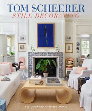 Tom Scheerer: Still Decorating de Tom Scheerer
