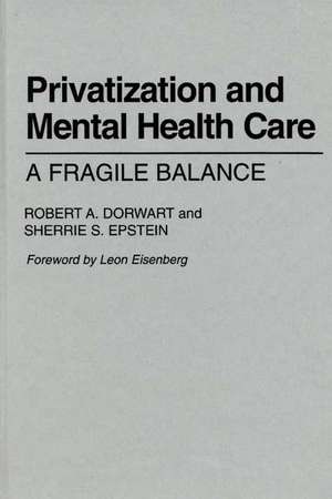 Privatization and Mental Health Care: A Fragile Balance de Robert A. Dorwart