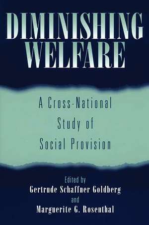 Diminishing Welfare: A Cross-National Study of Social Provision de Gertrude Schaffner Goldberg