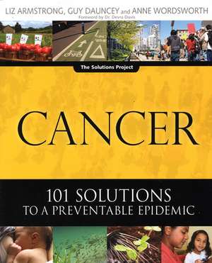 Cancer: 101 Solutions to a Preventable Epidemic de Liz Armstrong