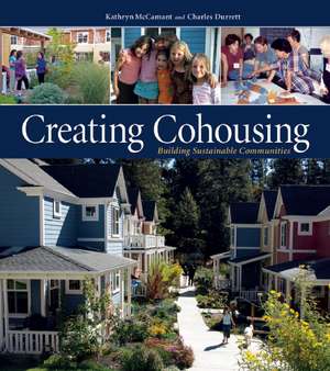 Creating Cohousing: Building Sustainable Communities de Kathryn McCamant