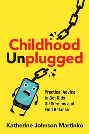 Childhood Unplugged de Katherine Johnson Martinko