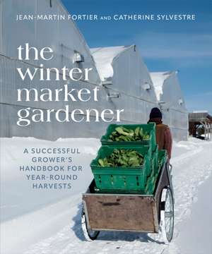 The Winter Market Gardener de Jean-Martin Fortier