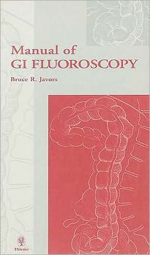 Manual of GI Fluoroscopy de Bruce Javors