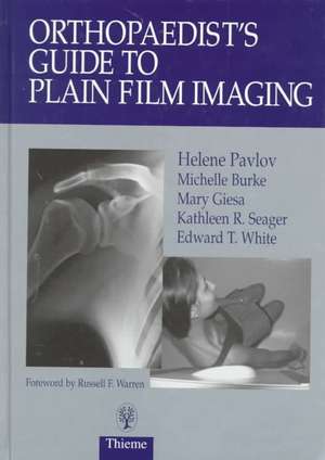 Orthopaedist's Guide to Plain Film Imaging de Helene Pavlov