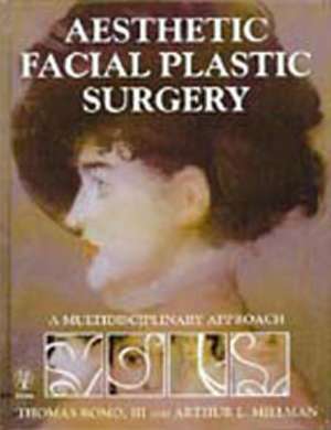 Aesthetic Facial Plastic Surgery: A Multidisciplinary Approach de Thomas Romo