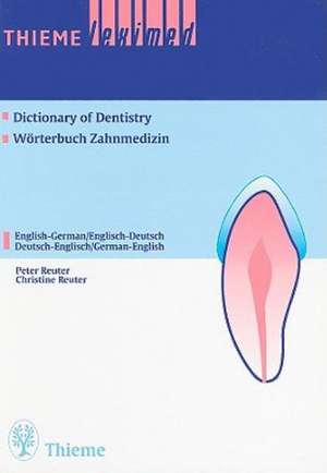 Thieme Leximed Dictionary of Dentistry : English - German, German - English de Peter Reuter