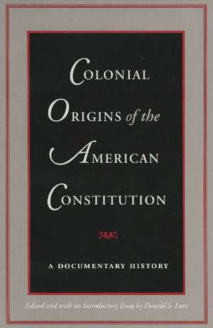 COLONIAL ORIGINS OF THE AMERICAN CONSTITUTION de DONALD S LUTZ