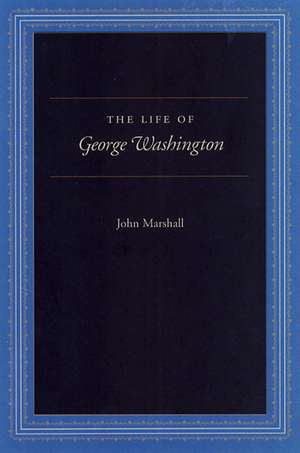 LIFE OF GEORGE WASHINGTON, THE de JOHN MARSHALL