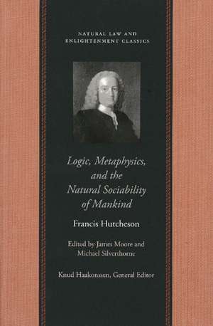 LOGIC, METAPHYSICS, AND THE NATURAL SOCIABILITY OF MANKIND de FRANCIS HUTCHESON