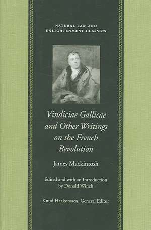 VINDICIAE GALLICAE AND OTHER WRITINGS ON THE FRENCH REVOLUTION de JAMES MACKINTOSH