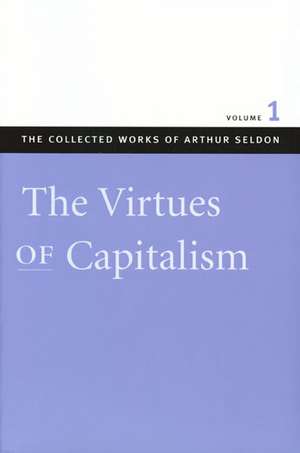 VIRTUES OF CAPITALISM VOL 1 CL, THE de ARTHUR SELDON