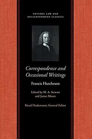 CORRESPONDENCE AND OCCASIONAL WRITINGS OF FRANCIS HUTCHESON, THE de FRANCIS HUTCHESON