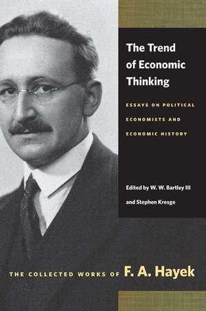 Trend of Economic Thinking, The: Essays on Political Economists and Economic History de F A HAYEK