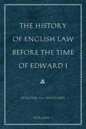 HISTORY OF ENGLISH LAW BEFORE THE TIME OF EDWARD I, 2 VOL PB SET, THE de Sir Frederick Pollock