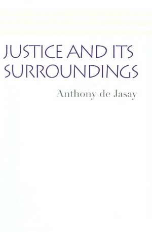 JUSTICE AND ITS SURROUNDINGS de ANTHONY DE JASAY