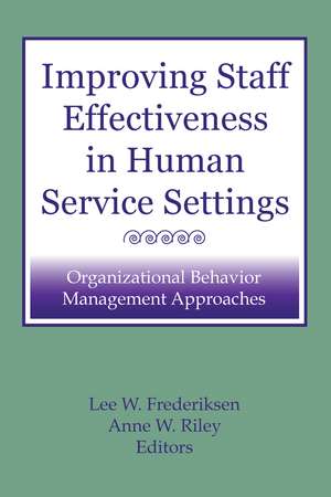 Improving Staff Effectiveness in Human Service Settings: Organizational Behavior Management Approaches de Lee W. Frederiksen