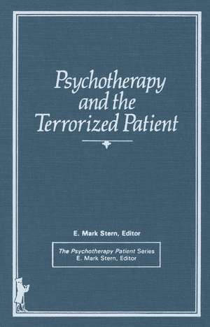 Psychotherapy and the Terrorized Patient de E. Mark Stern