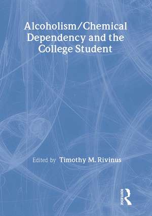 Alcoholism/Chemical Dependency and the College Student de Leighton Whitaker