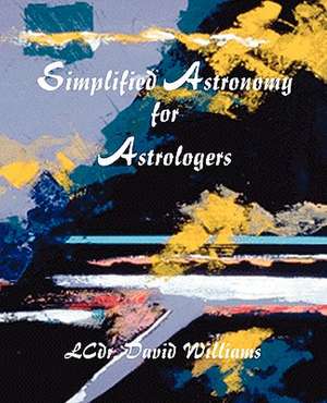 Simplified Astronomy for Astrologers de David Williams