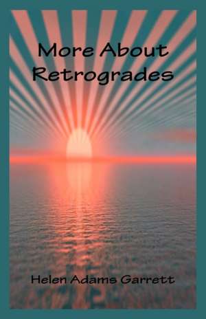 More about Retrogrades: Progressions and Transits de Helen Adams Garrett