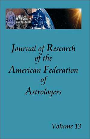 Journal of Research of the American Federation of Astrologers Vol. 13 de Kris Brandt Riske