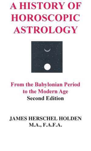 A History of Horoscopic Astrology de James Herschel Holden