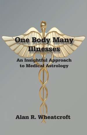 One Body Many Illnesses de Alan Wheatcroft