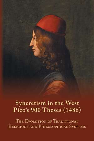 Syncretism in the West: Pico's 900 Theses (1486) With Text, Translation, and Commentary de S. A. Farmer